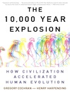 The 10,000 Year Explosion (eBook): How Civilization Accelerated Human Evolution